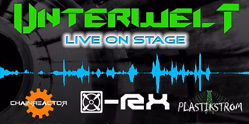 UNTERWELT FESTIVAL \/w x-Rx, Plastikstrom, Chainreactor, Phantom Belgrad 
