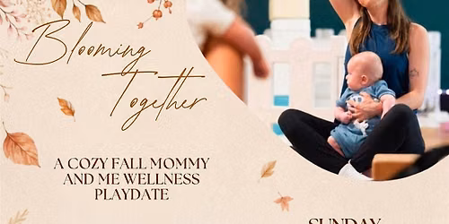 Blooming Together: A Cozy Fall Mommy & Me Wellness Playdate