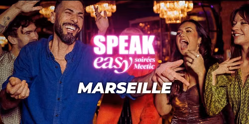 Soir\u00e9e Speak Easy \u00e0 Marseille (35-45 ans)