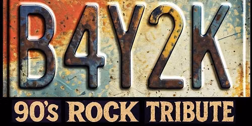 90's Rock Tribute with:  B4Y2K
