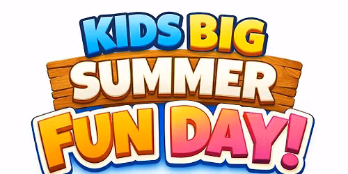 Kids Big Summer Fun Day