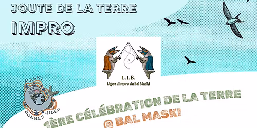 Joute d'IMPRO de la Terre \ud83c\udf0e C\u00e9l\u00e9bration de la terre @ Bal Maski
