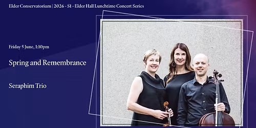 2026\/S1 Elder Conservatorium Lunchtime Concert | Spring and Remembrance