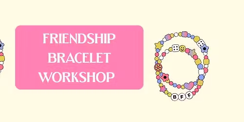 Free Friendship Bracelet Workshop \ud83e\uddf5\u2728
