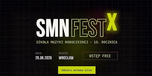 SMN FEST X: Festiwal 10 lat Szko\u0142y Muzyki Nowoczesnej