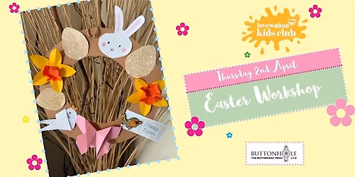 Love Walton Kids Club  - EASTER  FUN - 12:15PM