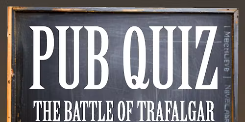 BATTLE OF TRAFALGAR MONDAY NIGHT QUIZ
