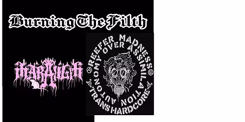 BURNING THE FILTH + REEFER MADNESS + MARAIGH + TBC | Krakatoa Sept 18th Fri