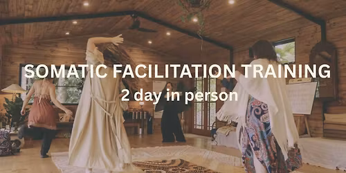 2 day IN PERSON Somatic Facilitation Training