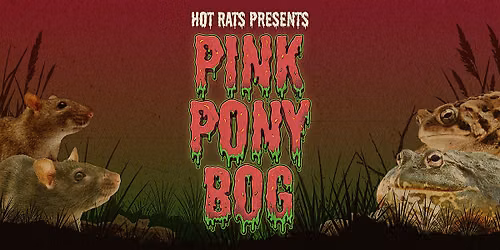 Hot Rats Presents: PINK PONY BOG (Tue 30 June)