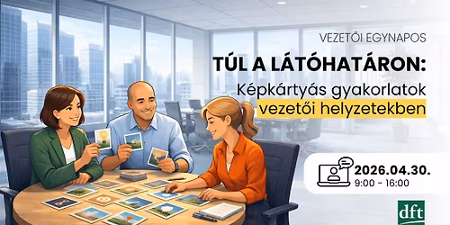 T\u00fal a l\u00e1t\u00f3hat\u00e1ron: K\u00e9pk\u00e1rty\u00e1s gyakorlatok vezet\u0151i helyzetekben \u2013 Vezet\u0151i Egynapos