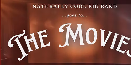 The Naturally Cool Big Band goes to the Movies!
