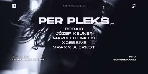 SCHISSMA: GDA\u0143SK (CRACKHOUSE) \u2013 13.12.2025 | PER PLEKS (DE), BOBAIO & SCHISSMA RESIDENTS
