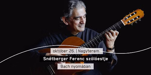 Sn\u00e9tberger Ferenc sz\u00f3l\u00f3estje - Bach nyom\u00e1ban
