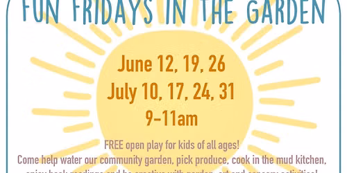 Fun Fridays in the Garden!