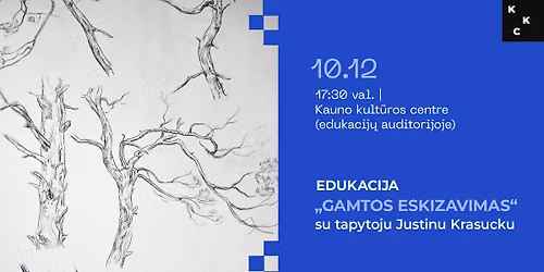 Edukacija \u201eGamtos eskizavimas\u201c su tapytoju Justinu Krasucku