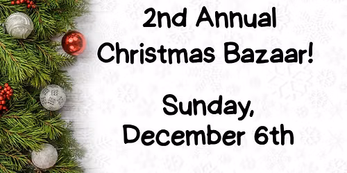2nd Annual Christmas Bazaar!