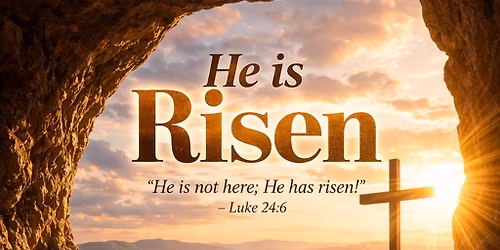 He Is Risen: Resurrection Sunday