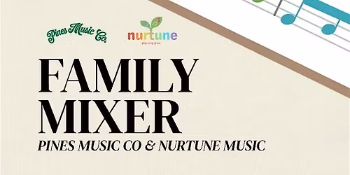 Pines Music Co \/ Nurtune Music Family & Student Mixer