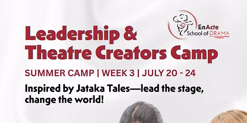 Leadership & Theatre Creators Camp - EnActe Theatre Camp Week 3