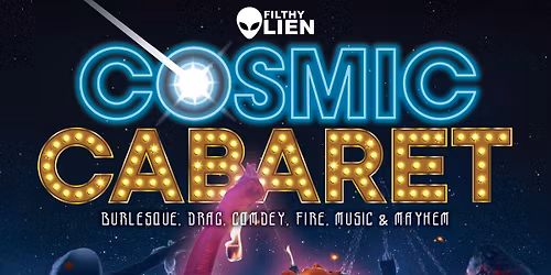 COSMIC CABARET - A celestial variety show that\u2019s out of this world! 