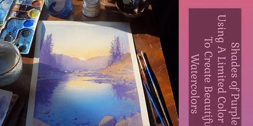 Two-Week Expanding the Basics Watercolor Painting - Shades of Purple- Using a Limited Color Pallet