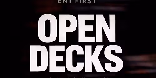 Ent first open decks