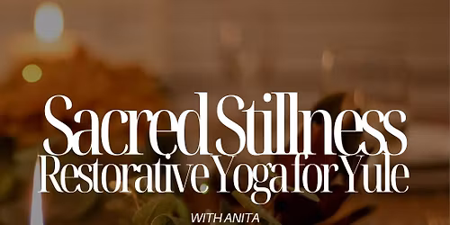 Sacred Stillness: Yule Restorative Yoga