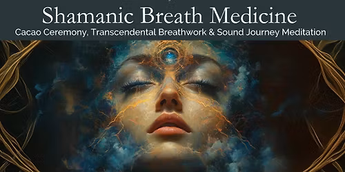 Shamanic Breath Medicine - Cacao, Beathwork & Sound Journey Meditation (Helena)