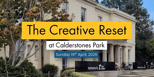 The Creative Reset at Calderstones Park