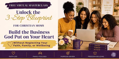 3-Step Blueprint for Christian Moms Building Purpose-Driven Businesses