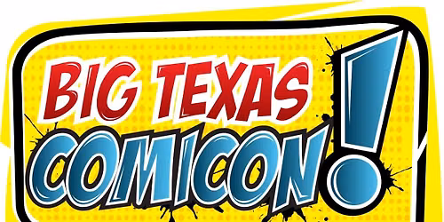 2026 Big Texas Comicon - Saturday at Henry B. Gonzalez Convention Center
