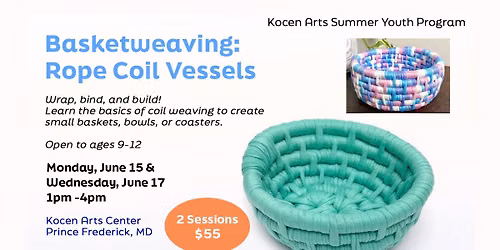 Basketweaving: Rope Coil Vessels - Kocen Arts Summer Youth Program