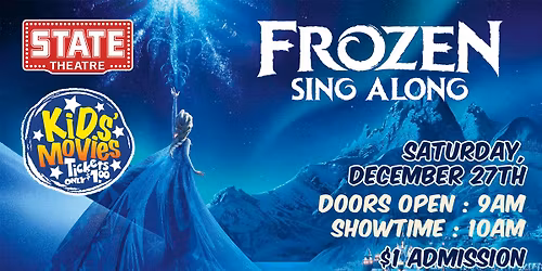 FROZEN - SING ALONG - Sat, December 27th - $1 Kids' Matinee