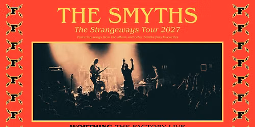 THE SMYTHS \/\/ WORTHING \/\/ 18.04.2027