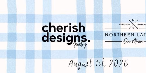 Cherish Designs + Northern Latitude On Main