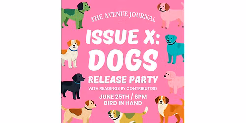 The Avenue Journal Issue X: DOGS - Release Party!