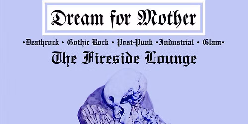 Dream For Mother: DJs BlackLipstick & Wretch (Death Rock\/Industrial\/Goth DJ night)