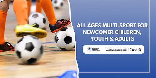 All Ages Multi-Sport for Newcomer Children, Youth, and Adults