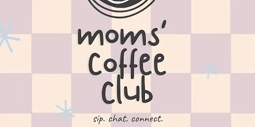 Mom's Coffee Club & Kid Playdate