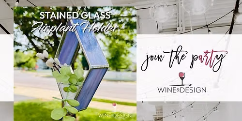 Airplant Holder Stained Glass Workshop | Wine & Design