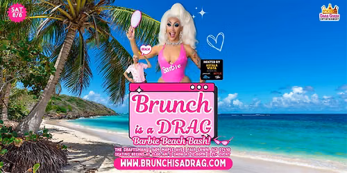 Brunch is a Drag at The Craftsman - Barbie Beach Bash