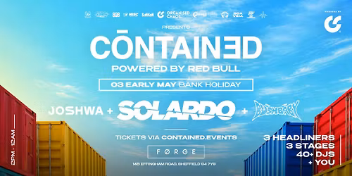 Contained in Sheffield w\/ Solardo, Joshwa, Bushbaby &amp; More - Bank Holiday Sunday
