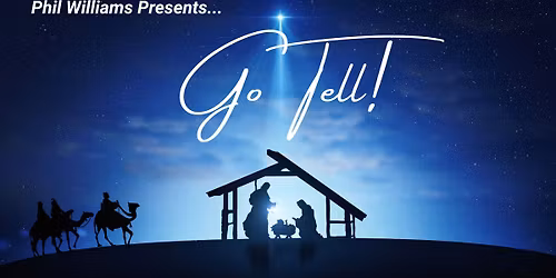 Phil Williams & Highfield Baptist Church Presents: "Go Tell!"