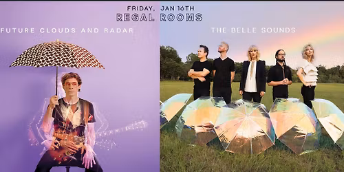 Future Clouds & Radar\/The Belle Sounds at Regal Rooms