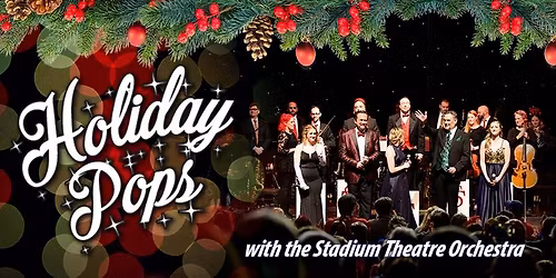 Holiday Pops with the Stadium Theatre Orchestra