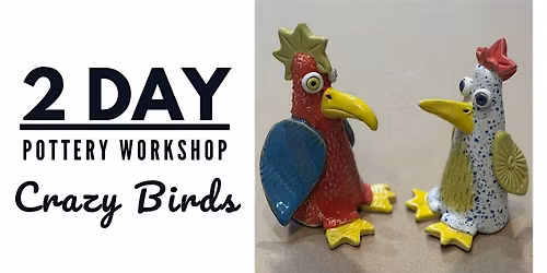 2-Day Pottery Workshop: Crazy Birds