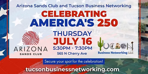 Arizona Sands Club and Tucson Business Networking Celebrating America's 250