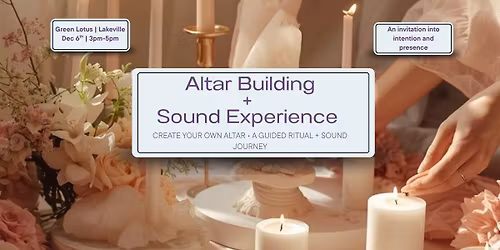 Altar Building + Sound Experience