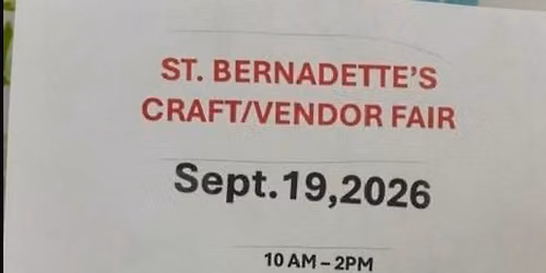 St Bernadette\u2019s Craft\/Vendor Fair